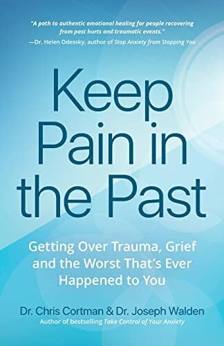 Keep Pain in the Past: Getting Over Trauma, Grief and the Worst That’s Ever Happened to You (Depression, PTSD) Keep Pain in the Past: Getting Over Trauma, Grief and the Worst That’s Ever Happened to You (Depression, PTSD)