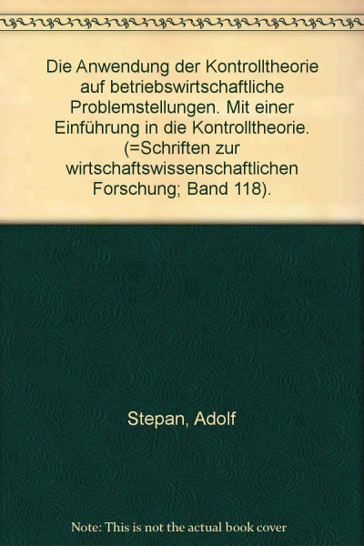 Die Anwendung der Kontrolltheorie auf betriebswirtschaftliche Problemstellungen. Mit einer Einführung in die Kontrolltheorie