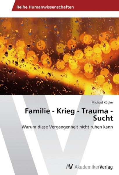 Familie - Krieg - Trauma - Sucht