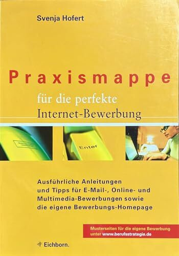 Praxismappe für die perfekte Internet-Bewerbung: Ausführliche Anleitungen und Tipps