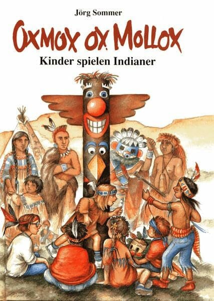 OXMOX OX MOLLOX: Kinder spielen Indianer (Kinder spielen Geschichte)