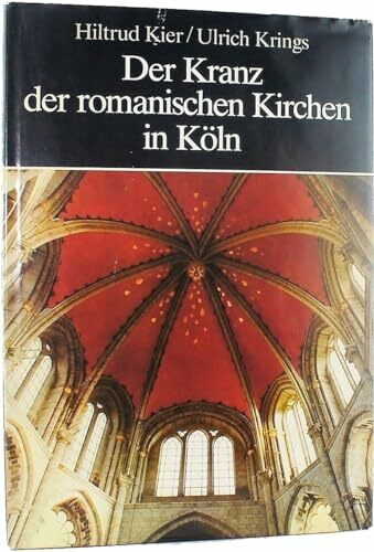 Der Kranz der romanischen Kirchen in Köln