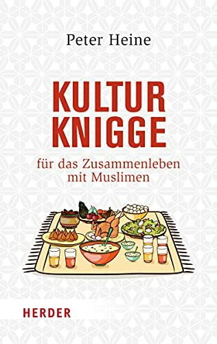 Kulturknigge für das Zusammenleben mit Muslimen (HERDER spektrum)