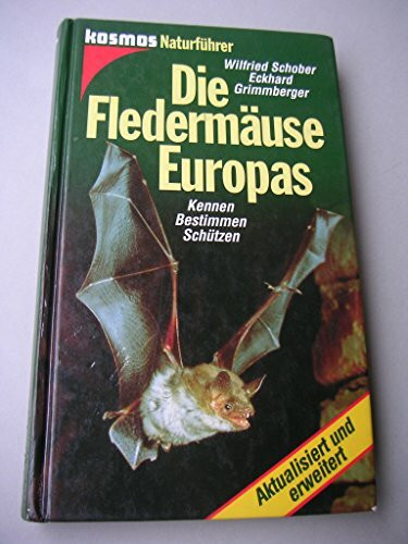Die Fledermäuse Europas: Kennen - bestimmen - schützen
