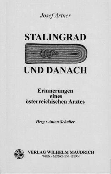 Stalingrad und danach: Erinnerungen eines österreichischen Arztes