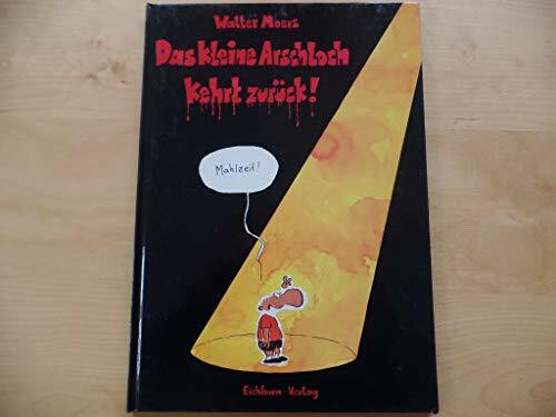Das kleine Arschloch kehrt zurück