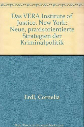Das VERA Institute of Justice, New York: Neue, praxisorientierte Strategien der Kriminalpolitik