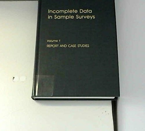 Incomplete Data in Sample Surveys: Report and Case Studies