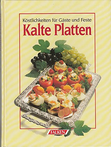 Kalte Platten. Köstlichkeiten für Gäste und Feste.