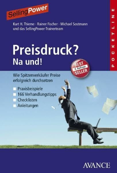 Preisdruck? Na und!: Wie Spitzenverkäufer Preise erfolgreich durchsetzen
