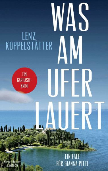 Was am Ufer lauert: Ein Fall für Gianna Pitti | Cosy Crime in Italien mit historischem Geheimnis (Ermittlungen am Gardasee, Band 2)