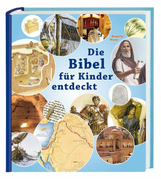 Die Bibel für Kinder entdeckt: Das illustrierte Sachbuch