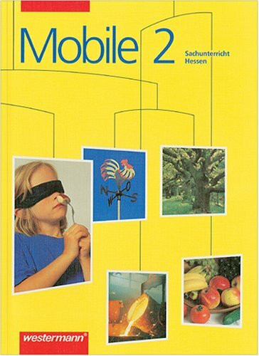 Mobile. Sachunterricht - Ausgabe für Hessen: Mobile Sachunterricht, Ausgabe Hessen, neue Rechtschreibung, 2. Schuljahr