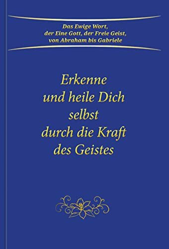 Erkenne und heile Dich selbst durch die Kraft des Geistes