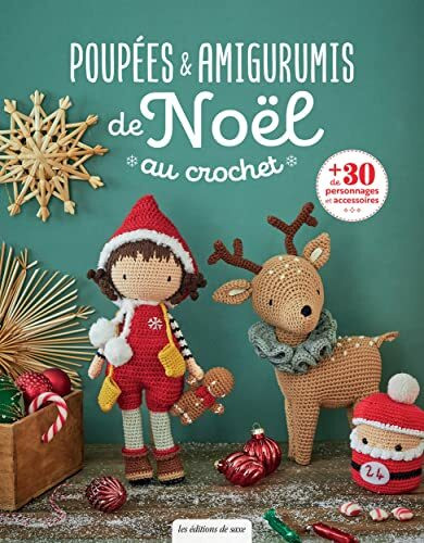Poupées & amigurumis de Noël au crochet: Plus de 30 personnages et accessoires