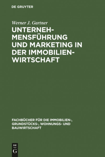 Unternehmensführung und Marketing in der Immobilienwirtschaft (Fachbücher für die Immobilien-, Grundstücks-, Wohnungs- und Bauwirtschaft)