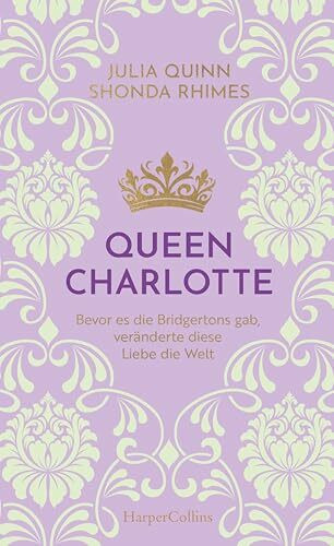 Queen Charlotte – Bevor es die Bridgertons gab, veränderte diese Liebe die Welt: Roman | Von der mehrfachen SPIEGEL-Bestsellerautorin | Die Vorlage ... »Queen Charlotte« auf NETFLIX