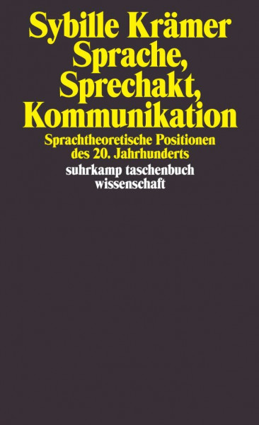 Sprache, Sprechakt, Kommunikation: Sprachtheoretische Positionen des 20. Jahrhunderts (suhrkamp taschenbuch wissenschaft)