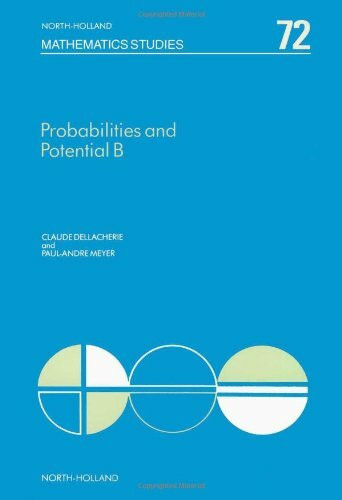 Probabilities and Potential, B: Theory of Martingales (Volume 72) (North-Holland Mathematics Studies, Volume 72)