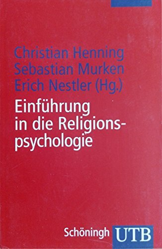 Einführung in die Religionspsychologie (UTB S (Small-Format): Uni-Taschenbücher) Einführung in die Religionspsychologie (UTB S (Small-Format): Uni-Taschenbücher)