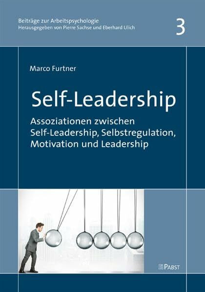 Self-Leadership: Assoziationen zwischen Self-Leadership, Selbstregulation, Motivation und Leadership