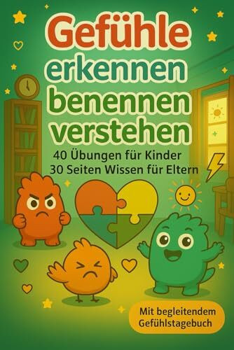 Gefühle benennen, erkennen und verstehen für Kinder inklusiv Pädagogikteil für Eltern: Gefühle Buch Kinder - Gefühlsmonster, Gefühlstagebuch & Gefühlskarten für Kinder ab 4 Jahre