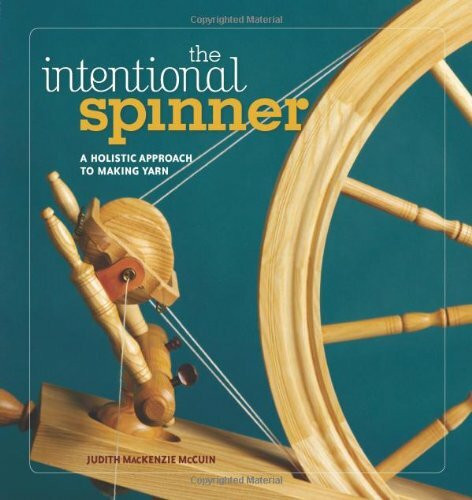 Intentional Spinner: A Holistic Approach to Making Yarn