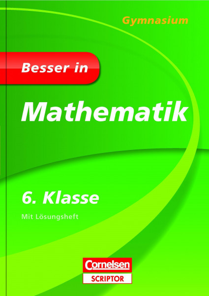 Besser in Mathematik - Gymnasium 6. Klasse - Cornelsen Scriptor