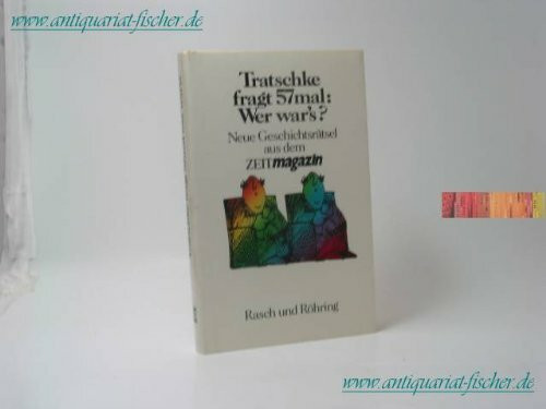 Tratschke fragt 57mal Wer war's?: Neue Geschichtsrätsel aus dem Zeitmagazin