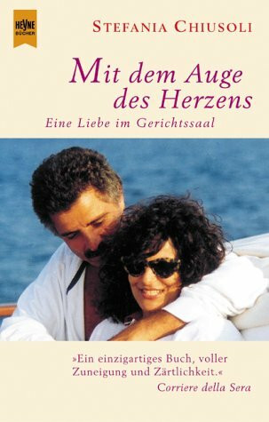 Mit dem Auge des Herzens: Eine Liebe im Gerichtsaal. Vorw. v. Joyce Lussu. Aus d. italien. v. Ulrike Streubel