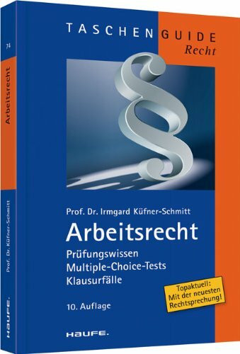 Arbeitsrecht: Prüfungswissen, Multiple-Choice-Tests, Klausurfälle.