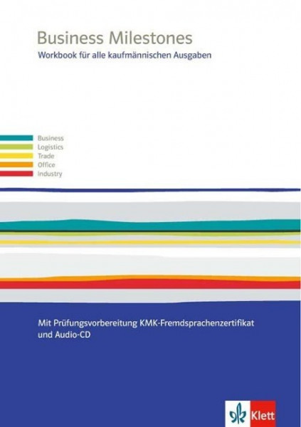 Business Milestones. Englisch für alle kaufmännischen Ausgaben. Workbook mit Prüfungsvorbereitung KMK-Fremdsprachenzertifikat mit Lösungen und Audios sowie berufsspezifischem Lernmaterial