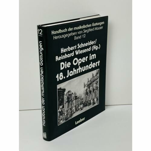 Handbuch der musikalischen Gattungen, 15 Bde., Bd.12, Die Oper im 18. Jahrhundert