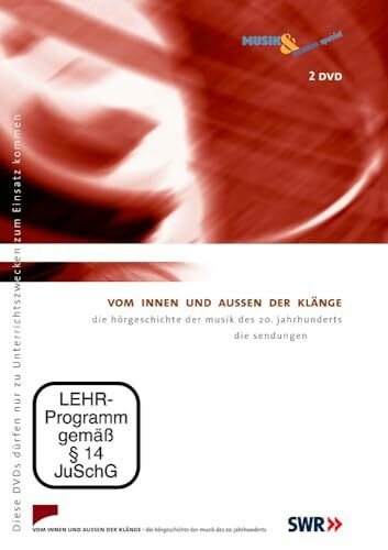 Vom Innen und Außen der Klänge, 2 DVD's: Die Hörgeschichte der Musik des 20. Jahrhunderts (Musik & Bildung spezial)