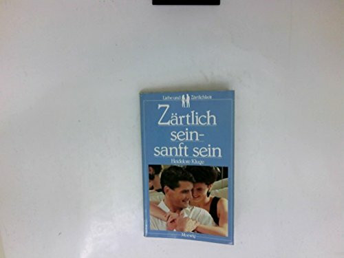 Zärtlich sein, sanft sein. ( Bewußt erleben).