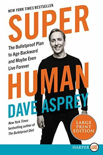 Super Human: The Bulletproof Plan to Age Backwards and Maybe Even Live Forever (Bulletproof, 5, Band 5)