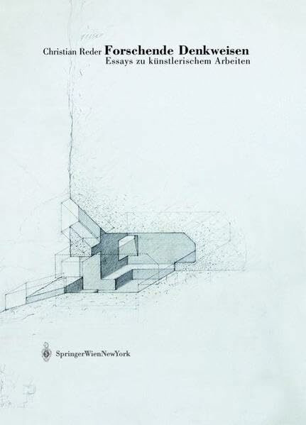 Forschende Denkweisen: Essays zu künstlerischem Arbeiten (Edition Transfer)