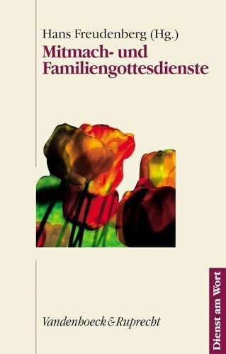 Mitmach- und Familiengottesdienste (Dienst am Wort: Die Reihe für Gottesdienst und Gemeindearbeit, Band 98)