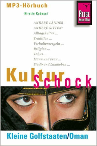 Reise Know-How Hörbuch KulturSchock Kleine Golfstaaten/Oman: Alltagskultur, Traditionen, Verhaltensregeln, ...