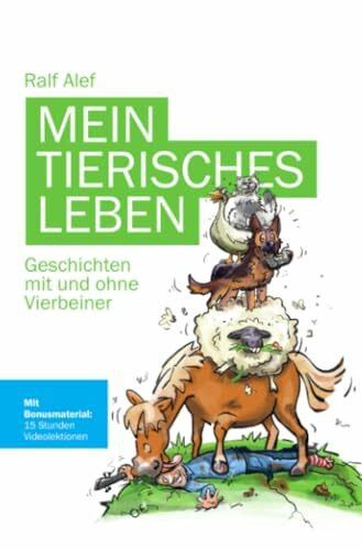 Mein tierisches Leben: Geschichten mit und ohne Vierbeiner