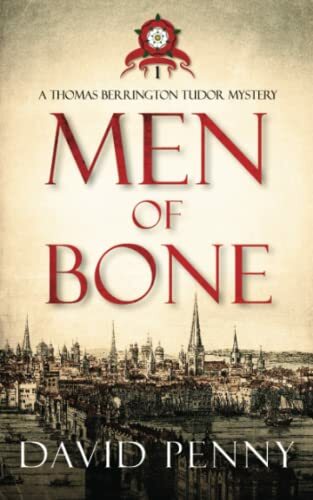 Men of Bone (Thomas Berrington Tudor Mystery, Band 1) Men of Bone (Thomas Berrington Tudor Mystery, Band 1)
