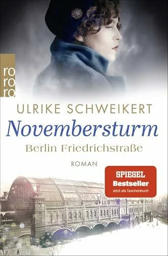 Berlin Friedrichstraße: Novembersturm: Eine historische Familiensaga (Friedrichstraßensaga, Band 1)
