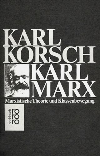 Karl Marx. Marxistische Theorie und Klassenbewegung