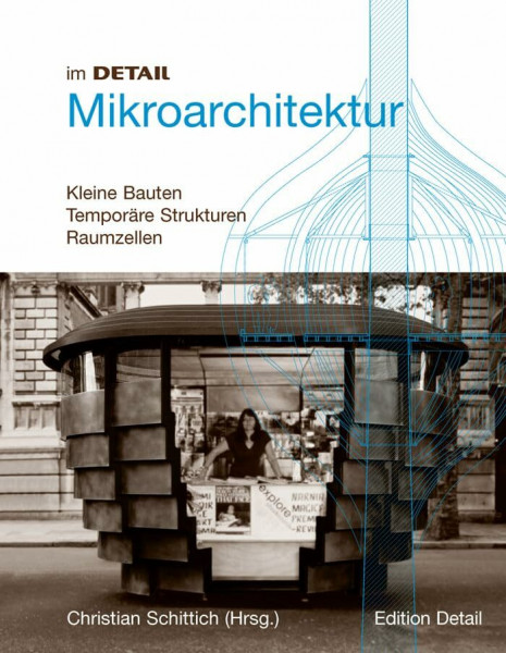Mikroarchitektur: Kleine Strukturen, Mobile Bauten, Raumzellen (im Detail)