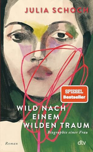 Wild nach einem wilden Traum: Roman | "Eine Liebeserklärung an die Liebe." (Katja Kraft, Münchner Merkur) (Biographie einer Frau, Band 3)