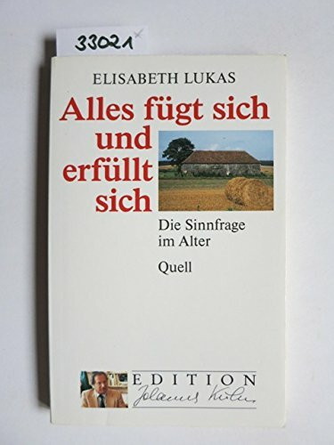 Alles fügt sich und erfüllt sich: Die Sinnfrage im Alter (Edition Johannes Kuhn)