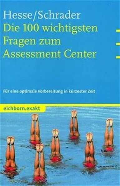 Die 100 wichtigsten Fragen zum Assessment Center: Für eine optimale Vorbereitung in kürzester Zeit