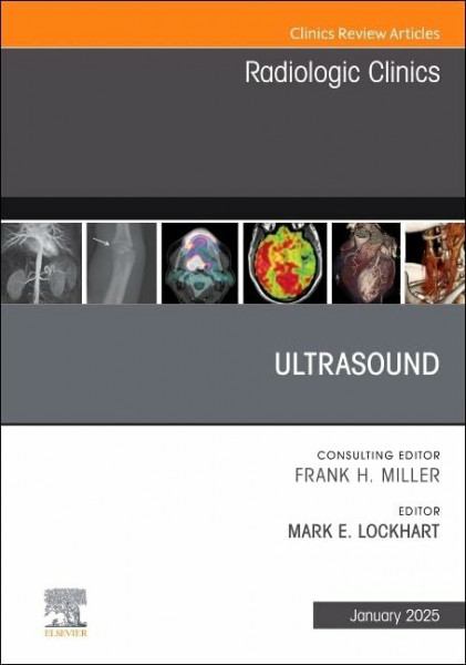 Ultrasound, An Issue of Radiologic Clinics of North America (Volume 63-1) (The Clinics: Radiology, Volume 63-1)