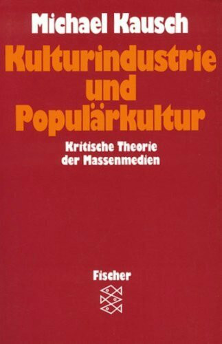 Kulturindustrie und Populärkultur: Kritische Theorie der Massenmedien