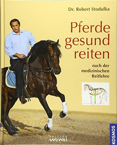 Pferde gesund reiten: nach der medizinischen Reitlehre